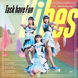 Ｔａｓｋ　ｈａｖｅ　Ｆｕｎ「Ｖｉｂｅｓ」