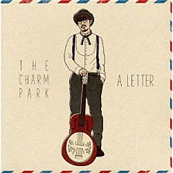 ＴＨＥ　ＣＨＡＲＭ　ＰＡＲＫ「Ａ　ＬＥＴＴＥＲ」