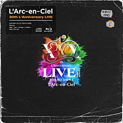 Ｌ’Ａｒｃ－ｅｎ－Ｃｉｅｌ「３０ｔｈ　Ｌ’Ａｎｎｉｖｅｒｓａｒｙ　ＬＩＶＥ」