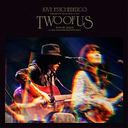 ＬＯＶＥ　ＰＳＹＣＨＥＤＥＬＩＣＯ「Ｐｒｅｍｉｕｍ　Ａｃｏｕｓｔｉｃ　Ｌｉｖｅ　“ＴＷＯ　ＯＦ　ＵＳ”　Ｔｏｕｒ　２０２３　ａｔ　ＥＸ　ＴＨＥＡＴＥＲ　ＲＯＰＰＯＮＧＩ」