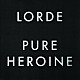 ＬＯＲＤＥ「ＰＵＲＥ　ＨＥＲＯＩＮＥ」