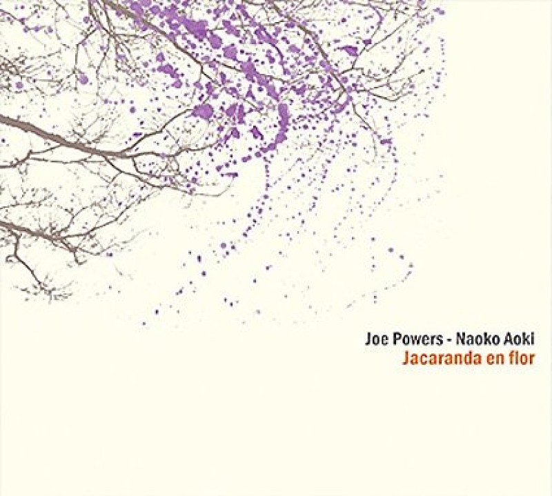 ジョー・パワーズ－青木菜穂子「Album Review: 『Jacaranda en Flor』タンゴのエッセンスを持ちながらもオリジナリティを持った楽器と楽器のダイアローグ」1枚目/1
