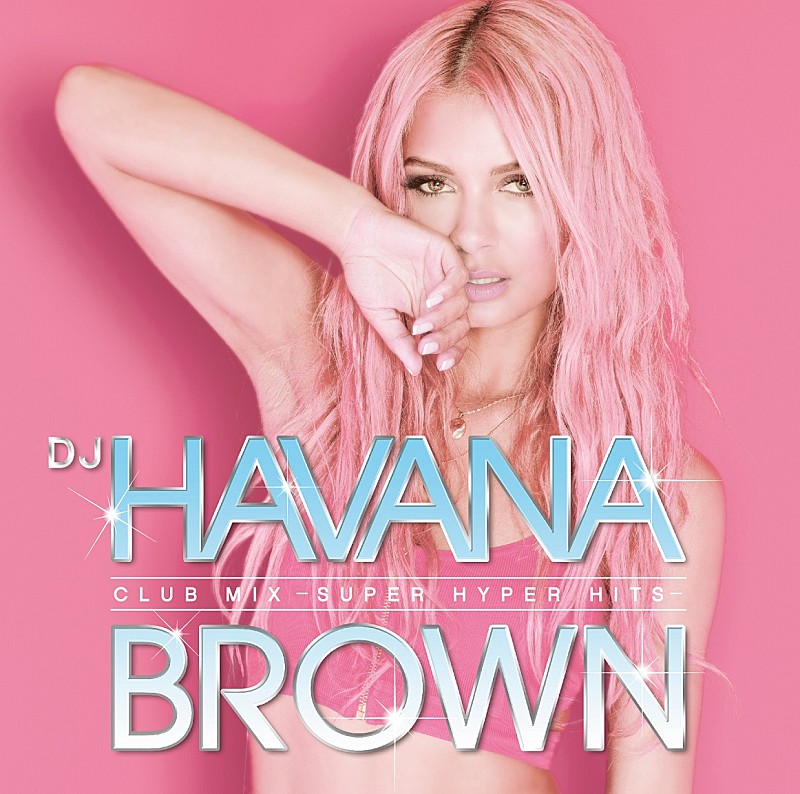 “美人すぎるDJ”ハヴァナ・ブラウン が大ヒット曲満載のコンピレーション盤を発売＆リリース記念ジャパン・ツアー開催 