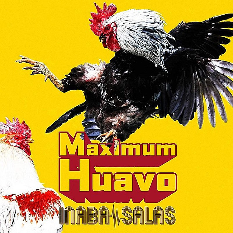 ＩＮＡＢＡ／ＳＡＬＡＳ「【ビルボード】INABA／SALAS『Maximum Huavo』が総合アルバム首位　JUJU/HIMEHINAが続く」1枚目/1