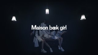 Maison book girl / cloudy irony / MV