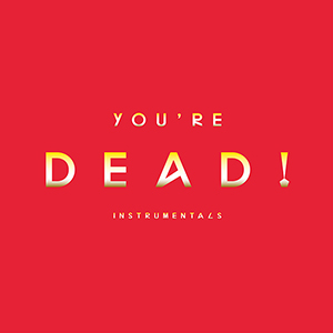 「『YOU&#039;RE DEAD! [Instrumentals]』 アートワーク」2枚目/2