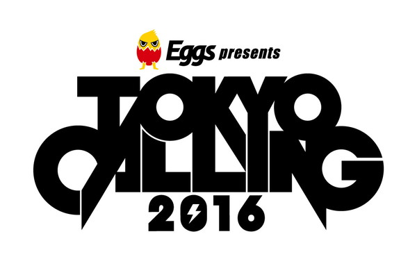 【Eggs presents TOKYO CALLING 2016】最終追加アーティスト＆全アーティストの日割りを発表