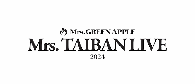 Mrs. GREEN APPLEが贈る【Mrs. TAIBAN LIVE 2024】に乃木坂46／キタニタツヤ／imaseが出演