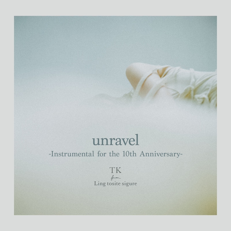 TK from 凛として時雨、「unravel -Instrumental for the 10th