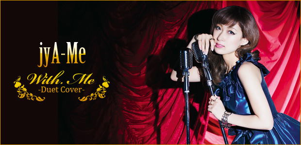 jyA-Me 『With. Me -Duet Cover-』インタビュー | Special | Billboard 
