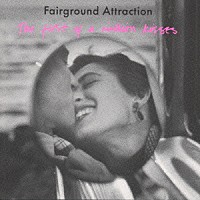 フェアーグラウンド・アトラクション「 ファースト・キッス」