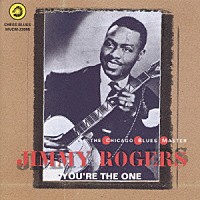 ジミー・ロジャース「 ユーアー・ザ・ワン：ザ・シカゴ・ブルース・マスター」