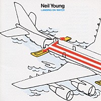 ニール・ヤング「 ランディング・オン・ウォーター」