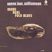 サニー・ボーイ・ウィリアムスン「 モア・リアル・フォーク・ブルース」