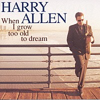 ハリー・アレン「 夢見る頃を過ぎても」