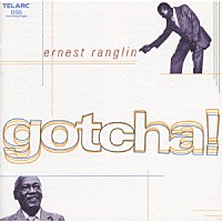 アーネスト・ラングリン「 ガッチャ！」