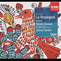 ナタリー・デセイ「 ストラヴィンスキー：歌劇「ナイチンゲール」全曲」