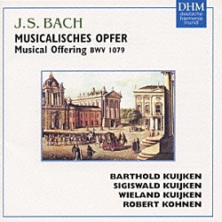 クイケン・アンサンブル「Ｊ．Ｓ．バッハ　音楽の捧げもの」