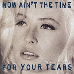 ウェンディ・ジェイムズ「ナウ・エイント・ザ・タイム・フォー・ユア・ティアーズ」
