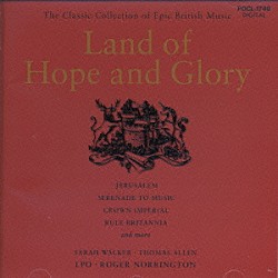 ロジャー・ノリントン ネヴィル・クリード ロンドン・フィルハーモニー管弦楽団 フェリシティ・ロット サラ・ウォーカー アン・マーレイ アントニー・ロルフ・ジョンソン　他「威風堂々～イギリス音楽の祭典！」