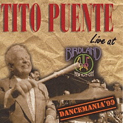ティト・プエンテ「ダンス・マニア　｀９９～ライブ・アット・バードランド」
