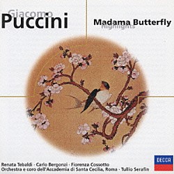 トゥリオ・セラフィン サンタ・チェチーリア国立アカデミー管弦楽団 サンタ・チェチーリア国立アカデミー合唱団 レナータ・テバルディ カルロ・ベルゴンツィ フィオレンツァ・コッソット エンツォ・ソルデッロ アンジェロ・メルクリアーリ「プッチーニ：歌劇≪蝶々夫人≫（抜粋）」