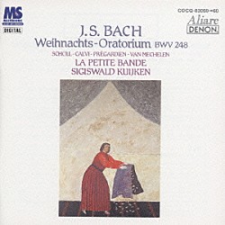 シギスヴァルト・クイケン ラ・プティット・バンド ラ・プティット・バンド合唱団 エリザベート・ショル カタリーナ・カルディ クリストフ・プレガーディエン ヴェルナー・ファン・メヘレン「バッハ：クリスマス・オラトリオＢＷＶ２４８」