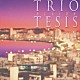 トリオ・テシス「忘却のボレーロ」