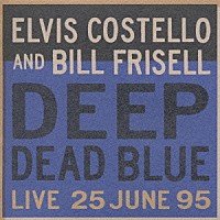 エルヴィス・コステロ「 ディープ　デット　ブルー」