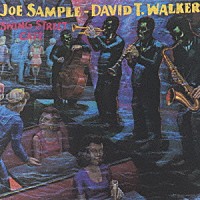 ジョー・サンプル＆デヴィッド・Ｔ．ウォーカー「 スイング・ストリート・カフェ」