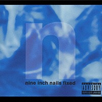 ナイン・インチ・ネイルズ「 フィックスト」
