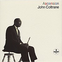 ジョン・コルトレーン「 アセンション（コンプリート・ヴァージョン）」