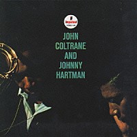 ジョン・コルトレーン＆ジョニー・ハートマン「 ジョン・コルトレーン・アンド・ジョニー・ハートマン」