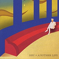 ＳＨＵ「 ＡＮＯＴＨＥＲ　ＬＩＦＥ」