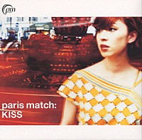 ｐａｒｉｓ　ｍａｔｃｈ「 ＫＩＳＳ」