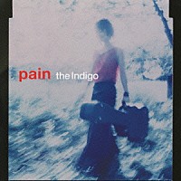ｔｈｅ　Ｉｎｄｉｇｏ「 ｐａｉｎ」