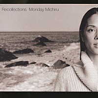 Ｍｏｎｄａｙ満ちる「 Ｒｅｃｏｌｌｅｃｔｉｏｎｓ」