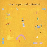 ロバート・ワイアット「 オールド・ロットンハット」