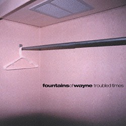 ファウンテインズ・オブ・ウェイン「トラブルド・タイムス」