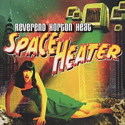 ザ・レヴァレンド・ホートン・ヒート「スペース・ヒーター」