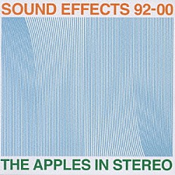 ジ・アップルズ・イン・ステレオ「サウンド・エフェクツ９２－００（ベスト・オブ・アップルズ・イン・ステレオ）」