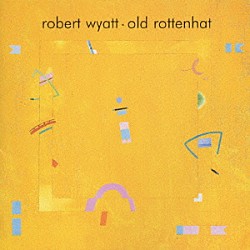 ロバート・ワイアット「オールド・ロットンハット」