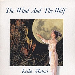 松居慶子「ＴＨＥ　ＷＩＮＤ＆ＴＨＥ　ＷＯＬＦ」