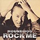 ＨＯＵＮＤ　ＤＯＧ「ＲＯＣＫ　ＭＥ」