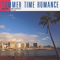 角松敏生「 ＳＵＭＭＥＲ　ＴＩＭＥ　ＲＯＭＡＮＣＥ　～ＦＲＯＭ　ＫＩＫＩ」