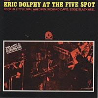 エリック・ドルフィー「 エリック・ドルフィー・アット・ザ・ファイブ・スポットＶｏｌ．２」