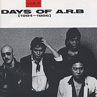 ＡＲＢ「 ＤＡＹＳ　ＯＦ　Ａ．Ｒ．Ｂ　Ｖｏｌ．２（１９８４－１９８６）」