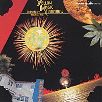 ティン・パン・アレー「 ＹＥＬＬＯＷ　ＭＡＧＩＣ　ＣＡＲＮＩＶＡＬ」