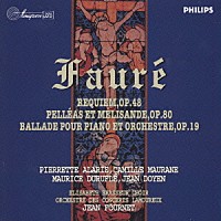 ジャン・フルネ「 フォーレ：レクイエム、バラード　組曲≪ペレアスとメリザンド≫」