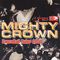 ＭＩＧＨＴＹ　ＣＲＯＷＮ「 ダンスホール・ルーラー２００１」
